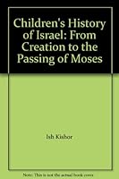 Children's History of Israel: From Creation to the Passing of Moses B000FTH2PW Book Cover