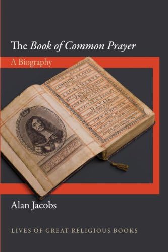 The Book of Common Prayer: A Biography (Lives of Great Religious Books, 18) Hardcover – September 29, 2013