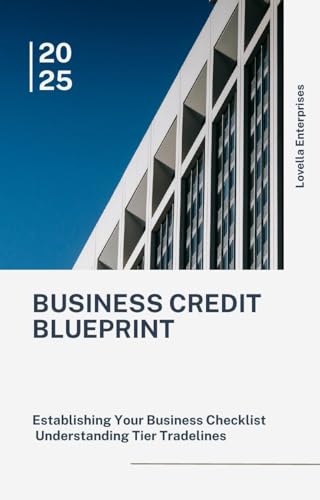 BUSINESS CREDIT BLUEPRINT: Establishing Your Business Checklist Understanding Tier Tradelines