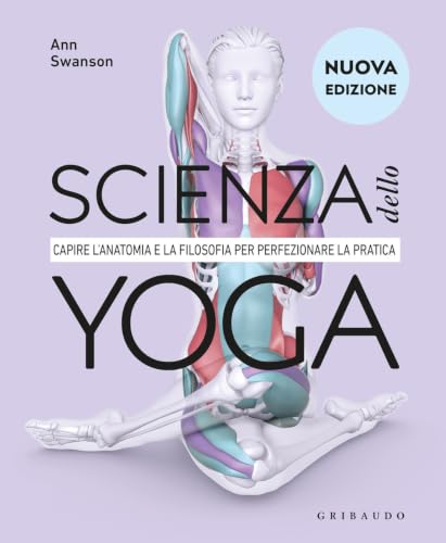 DK Scienza dello yoga. Capire l'anatomia e la filosofia per perfezionare la pratica. Nuova ediz.
