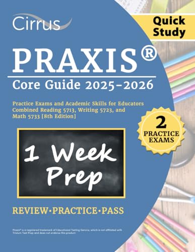 Praxis Core Quick Study Guide 2025-2026: 2 Practice Exams and Academic Skills for Educators Combined...