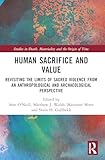 Human Sacrifice and Value (Studies in Death, Materiality and the Origin of Time)