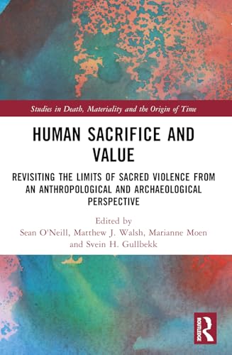 Human Sacrifice and Value (Studies in Death, Materiality and the Origin of Time)