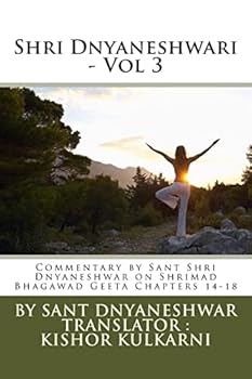 Paperback Shri Dnyaneshwari - Vol 3: Commentary by Sant Shri Dnyaneshwar on Shrimad Bhagawad Geeta Chapters 14-18 Book