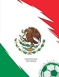  Composition Notebook: Soccer Journal College Ruled Lined Paper Sports Player Ball Bandera Mexico Mexcian Flag Coach Book 7.50 x 9.75 in 120 pp