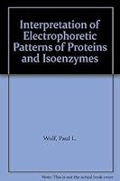Interpretation of Electrophoretic Patterns of Proteins and Isoenzymes 0893520357 Book Cover