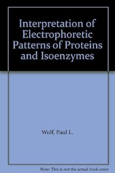 Hardcover Interpretation of electrophoretic patterns of proteins and isoenzymes: A clinical pathologic guide Book