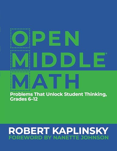 Open Middle Math: Problems That Unlock Student Thinking, 6-12