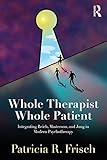  Whole Therapist, Whole Patient: Integrating Reich, Masterson, and Jung in Modern Psychotherapy (English Edition)