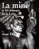  Mine et les mineurs de la loire