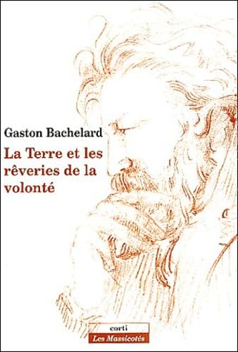 Portada de La Terre et les rêveries de la volonté: Essai sur l'imagination de la matière