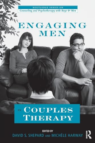 Engaging Men in Couples Therapy (The Routledge Series on Counseling and Psychotherapy with Boys and Men)