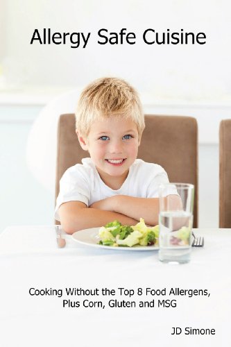 Allergy Safe Cuisine: Cooking Without the Top 8 Food Allergens, Plus Corn, Gluten and Msg Paperback