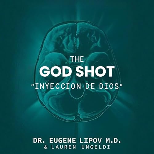 The God Shot "Inyecci&oacute;n de Dios" (Spanish Edition) Audiolibro Por Dr Eugene Lipov, Lauren Ungeldi arte de po