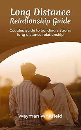 Long Distance Relationship Guide: Couple’s Guide to Building a Strong Long Distance Relationship