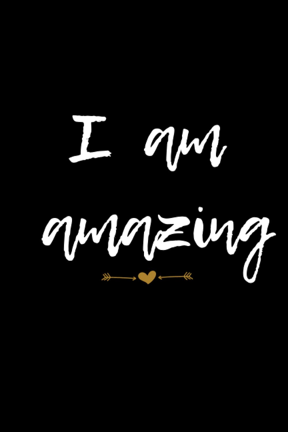 I am amazing