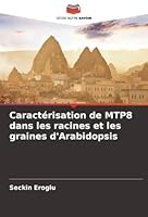 Caractérisation de MTP8 dans les racines et les graines d'Arabidopsis (French Edition) 6208867037 Book Cover