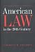American Law in the Twentieth Century