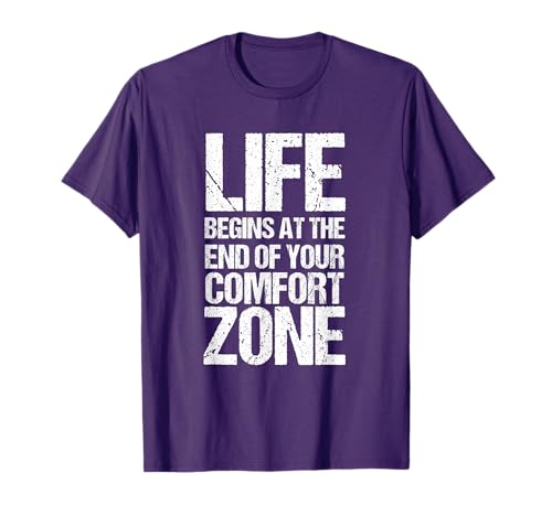 Life Begins At The End Of Your Comfort Zone | Motivation T-Shirt