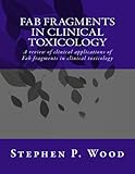Frammenti favolosi in tossicologia clinica: una revisione completa: Volume 1