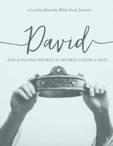 David: His Story Is Our Story: -A Tagalog Love God Greatly Study Journal (Tagalog Edition)