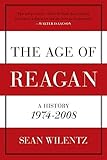 The Age of Reagan: A History, 1974-2008 (American History)