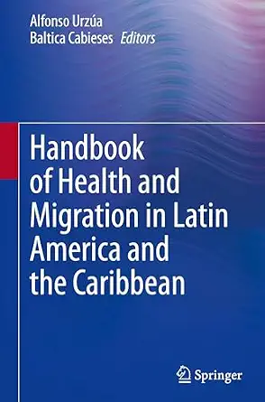 Handbook of Health and Migration in Latin America and the Caribbean Handbook of Health and Migration in Latin America and the Caribbean book cover
