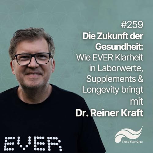 Die Zukunft der Gesundheit: Wie EVER Klarheit in Laborwerte, Supplements & Longevity bringt mit Dr. Reiner Kraft | #259 cover art