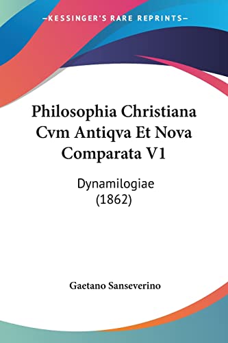 Philosophia Christiana Cvm Antiqva Et Nova Comparata V1: Dynamilogiae