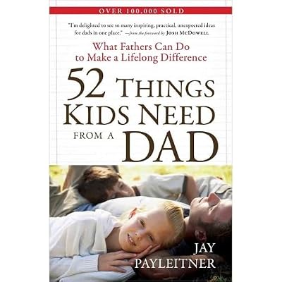 52 Things Kids Need from a Dad