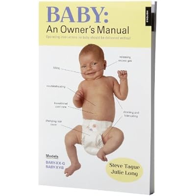 Baby: An Owner's Manual : Operating Instructions No Baby Should Be Delivered Without