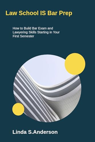 Law School IS Bar Prep: How to Build Bar Exam and Lawyering Skills Starting in Your First Semester (The NextGen Translation System Book 1)