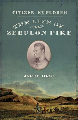 Citizen Explorer: The Life of Zebulon Pike