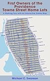 First Owners of the Providence Towne Street Home Lots: A Walking Tour with an Interactive Online Map