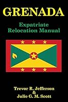 GRENADA: Expatriate Relocation Manual 1927654343 Book Cover