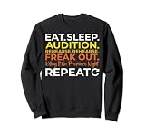 Eat Sleep Audition Rehearse Rehearse Freak Out Killing It On Sudadera