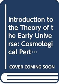 Hardcover Introduction to the Theory of the Early Universe: Cosmological Perturbations and Inflationary Theory (Second Edition) Book