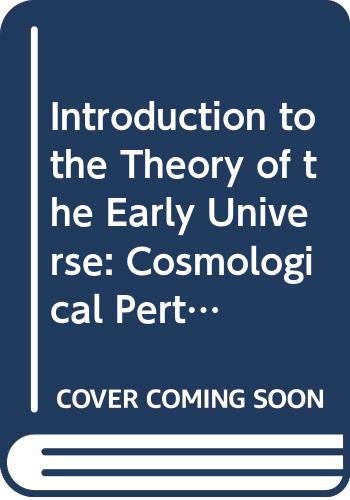 Introduction To The Theory Of The Early Universe: Cosmological Perturbations And Inflationary Theory