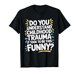 Funny Childhood Trauma Humor Cute Gifts & Apparel