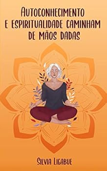 Paperback Autoconhecimento e Espiritualidade Caminham de Mãos Dadas [Portuguese] Book