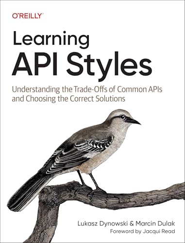 livre Learning API Styles: Understanding the Trade-Offs of Common APIs and Choosing the Correct Solutions