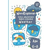 Word Explorer 17 - Colour, play and learn English! Weather: Fun Activity Book for Kids Ages 6-8 - Coloring, writing and tracing