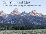 Can You Find Me?: KC Dreams About Hiking the Rocky Mountains