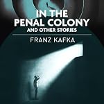 Cover of In the Penal Colony and Other Stories