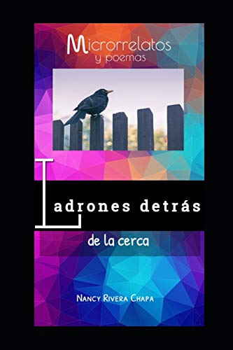 LADRONES DETRÁS DE LA CERCA: MICRORRELATOS Y POEMAS (Spanish Edition)