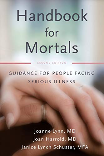 Handbook for Mortals: Guidance for People Facing Serious Illness