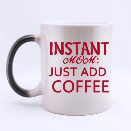 Mother's Day Gifts Novelty Gifts For Mom Coffee Lovers Humor Quotes INSTANT MOM: JUST ADD COFFEE 100% Ceramic 11-Ounce Morphing Mug Cup