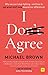 Produktbild I Don't Agree: Why We Cant Stop Fighting - and How to Get Great Stuff Done Despite Our Differences