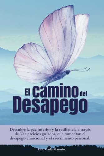 El camino del desapego: Descubre la paz interior y la resiliencia a través de 30 ejercicios guiados, que fomentan el desapego emocional y el crecimiento personal. (Inquiry Within)