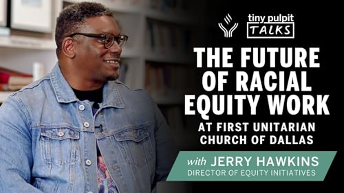 Meet Jerry Hawkins, our new Director of Equity Initiatives | Tiny Pulpit Talks: 058